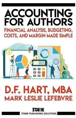 Accounting for Authors: Financial Analysis, Budgeting, Costs, and Margin Made Simple Paperback Stark Publishing