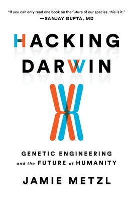 Hacking Darwin: Genetic Engineering and the Future of Humanity Sourcebooks