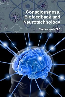Consciousness, Biofeedback and Neurotechnology Paperback Lulu.com