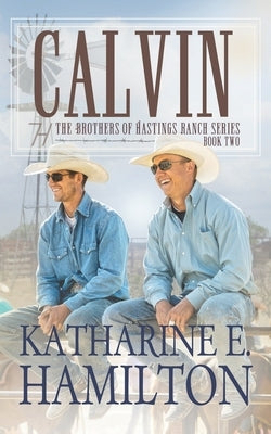 Calvin: The Brothers of Hastings Ranch Book Two Paperback Katharine E. Hamilton