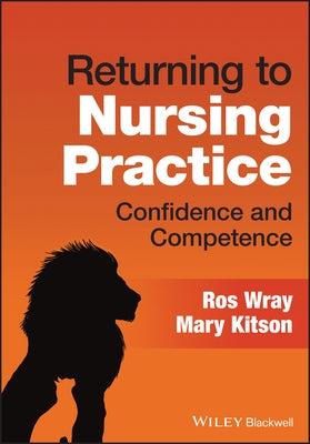 Returning to Nursing Practice: Confidence and Competence Paperback Wiley-Blackwell