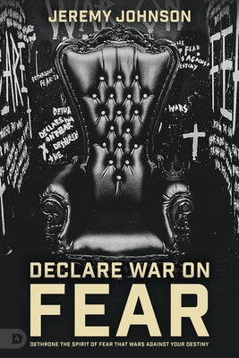 Fearless: Dethrone the Spirit of Fear That Wars Against Your Destiny Paperback Destiny Image Incorporated