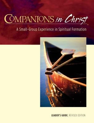 Companions in Christ Leader's Guide: A Small-Group Experience in Spiritual Formation Paperback Upper Room Books