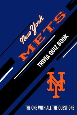 New York Mets Trivia Quiz Book: The One With All The Questions Paperback Independently Published