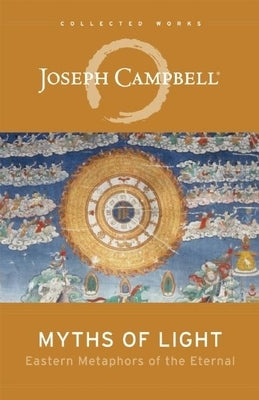 Myths of Light: Eastern Metaphors of the Eternal Paperback New World Library