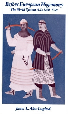 Before European Hegemony: The World System A.D. 1250-1350 Paperback Oxford University Press, USA