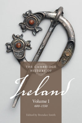 The Cambridge History of Ireland: Volume 1, 600-1550 Paperback Cambridge University Press