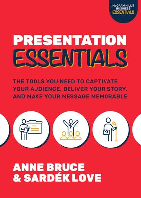 Presentation Essentials: The Tools You Need to Captivate Your Audience, Deliver Your Story, and Make Your Message Memorable Paperback McGraw-Hill Companies