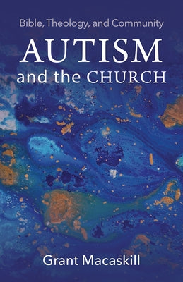 Autism and the Church: Bible, Theology, and Community Paperback Baylor University Press
