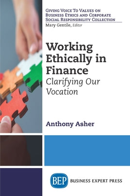 Working Ethically in Finance: Clarifying Our Vocation Paperback Business Expert Press
