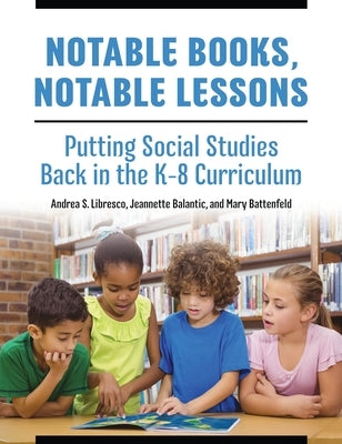Notable Books, Notable Lessons: Putting Social Studies Back in the K-8 Curriculum Paperback Bloomsbury Publishing PLC