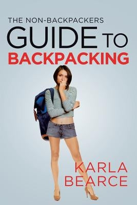 The Non-Backpackers Guide to Backpacking Paperback Page Publishing