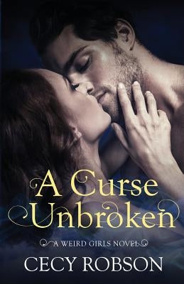 A Curse Unbroken: A Weird Girls Novel Paperback Cecy Robson, LLC