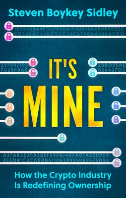 It's Mine: How the Crypto Industry Is Redefining Ownership Paperback Hero
