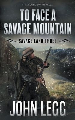 To Face a Savage Mountain: A Mountain Man Classic Western by Legg, John