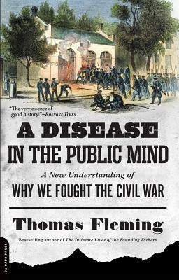 A Disease in the Public Mind: A New Understanding of Why We Fought the Civil War Paperback Da Capo Press