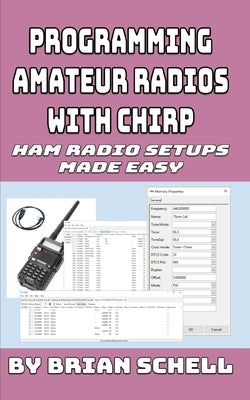 Programming Amateur Radios with CHIRP: Ham Radio Setups Made Easy Paperback Createspace Independent Publishing Platform