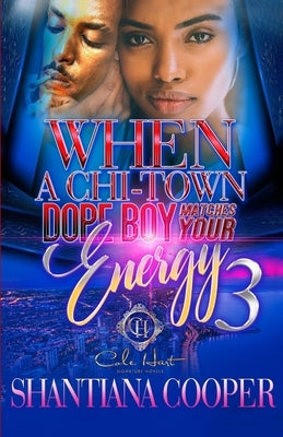 When A Chi-Town Dope Boy Matches Your Energy 3: The Finale Paperback Independently Published