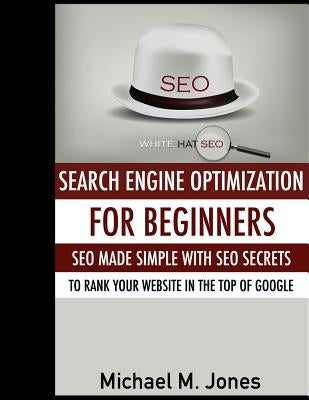 Seo: Search Engine Optimization for beginners - SEO made simple with SEO secrets Paperback Createspace Independent Publishing Platform