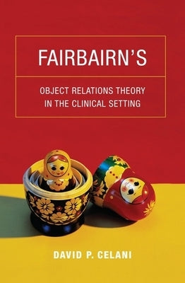 Fairbairn's Object Relations Theory in the Clinical Setting Paperback Columbia University Press