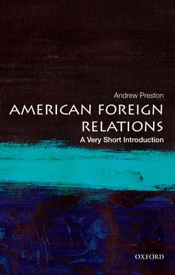 American Foreign Relations: A Very Short Introduction Paperback Oxford University Press, USA