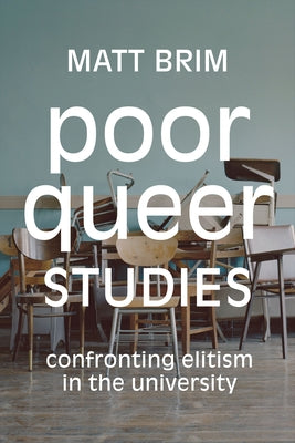 Poor Queer Studies: Confronting Elitism in the University Paperback Duke University Press