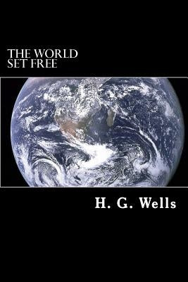 The World Set Free Paperback Createspace Independent Publishing Platform