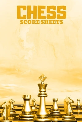 Chess Score Sheets: Score book Sheets Pad for Recording Your Moves During a Chess Games. Chess Notation Book, Chess Paperback Independently Published
