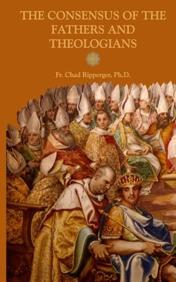 The Consensus of the Fathers and Theologians Paperback Independently Published