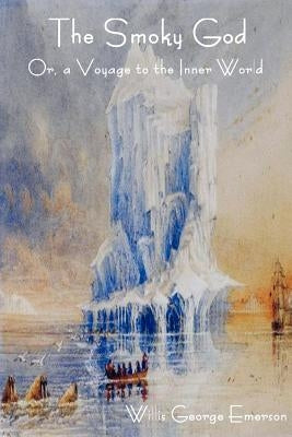 The Smoky God Or, a Voyage to the Inner World Paperback Indoeuropeanpublishing.com