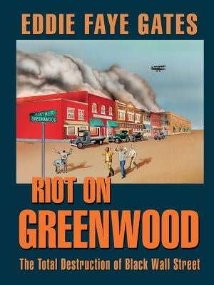 Riot on Greenwood: The Total Destruction of Black Wall Street Paperback Eakin Press