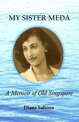 My Sister Meda: A Memoir of Old Singapore Paperback Lulu.com