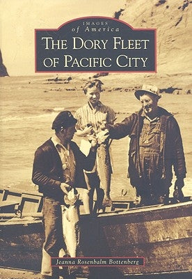 The Dory Fleet of Pacific City Paperback Arcadia Publishing (SC)