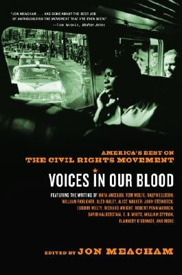 Voices in Our Blood: America's Best on the Civil Rights Movement Paperback Random House Trade