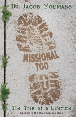 Missional Too: The Trip of a Lifetime Paperback Tri-Pillar Publishing