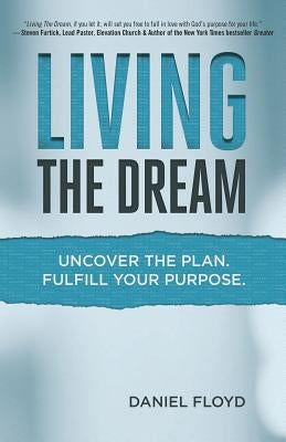 Living the Dream: Uncover the Plan. Fulfill Your Purpose. Paperback Lifepoint Church
