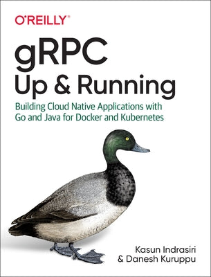 Grpc: Up and Running: Building Cloud Native Applications with Go and Java for Docker and Kubernetes Paperback O'Reilly Media