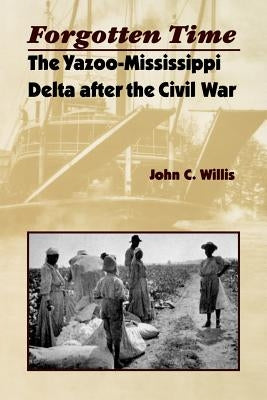 Forgotten Time: The Yazoo-Mississippi Delta After the Civil War Paperback University of Virginia Press