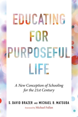 Educating for Purposeful Life: A New Conception of Schooling for the 21st Century Paperback Harvard Education PR