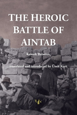 The Heroic Battle of Aintab Paperback Gomidas Institute Books