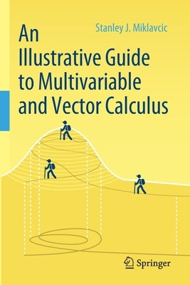An Illustrative Guide to Multivariable and Vector Calculus Paperback Springer