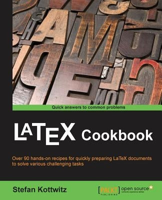 LaTeX Cookbook: Over 90 recipes to quickly prepare LaTeX documents of various kinds to solve challenging tasks Paperback Packt Publishing