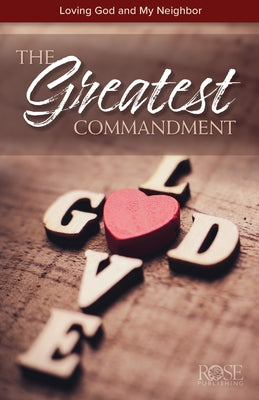 The Greatest Commandment: Loving God and My Neighbor Rose Publishing (CA)