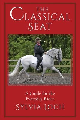 The Classical Seat: A Guide for the Everyday Rider Paperback Echo Point Books & Media