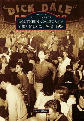 Southern California Surf Music, 1960-1966 Paperback Arcadia Publishing (SC)