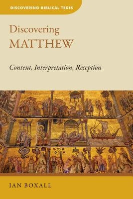 Discovering Matthew: Content, Interpretation, Reception Paperback William B. Eerdmans Publishing Company