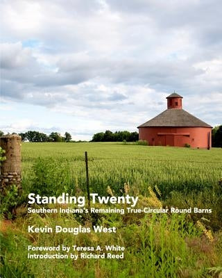 Standing Twenty: Southern Indiana's Remaining True-Circular Round Barns Paperback Blurb