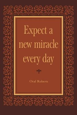 Expect a New Miracle Every Day Paperback Faithful Editions, LLC