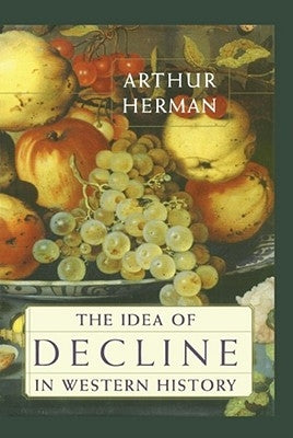 The Idea of Decline in Western History Paperback Free Press