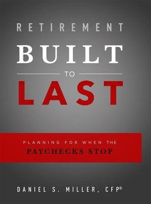 Retirement Built to Last: Planning for When the Paychecks Stop Paperback Advantage Media Group